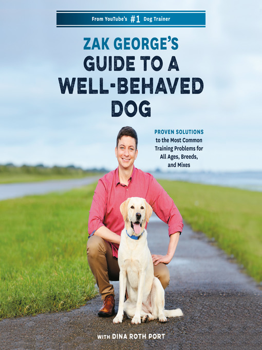 Title details for Zak George's Guide to a Well-Behaved Dog by Zak George - Available